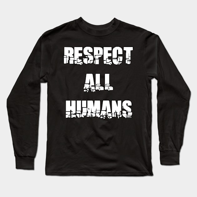 RESPECT ALL HUMANS Long Sleeve T-Shirt by STRANGER